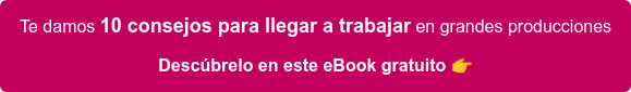 Te damos 10 consejos para llegar a trabajar en grandes producciones Descúbrelo en este eBook gratuito 