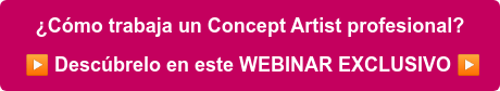 ¿Cómo trabaja un Concept Artist profesional? ️ Descúbrelo en este WEBINAR EXCLUSIVO ️